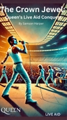 The Crown Jewel: Queen’s Live Aid Conquest - Book Overview avatar image