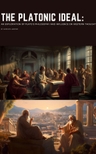 The Platonic Ideal: An Exploration of Plato's Philosophy and Influence on W avatar image