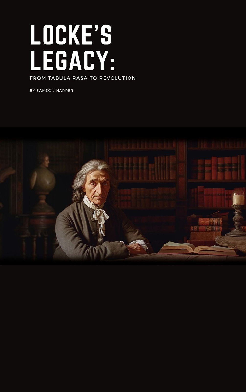 Locke's Legacy: From Tabula Rasa to Revolution - Book by Samson Harper