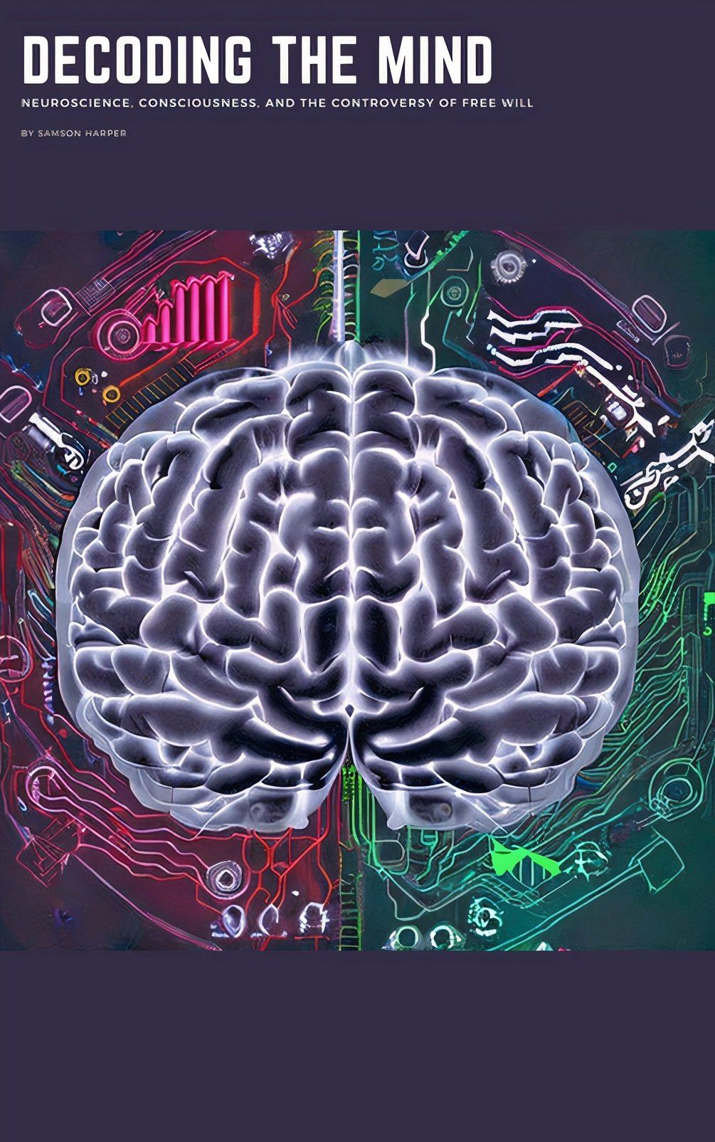 Decoding the Mind: Neuroscience, Consciousness, and Free Will