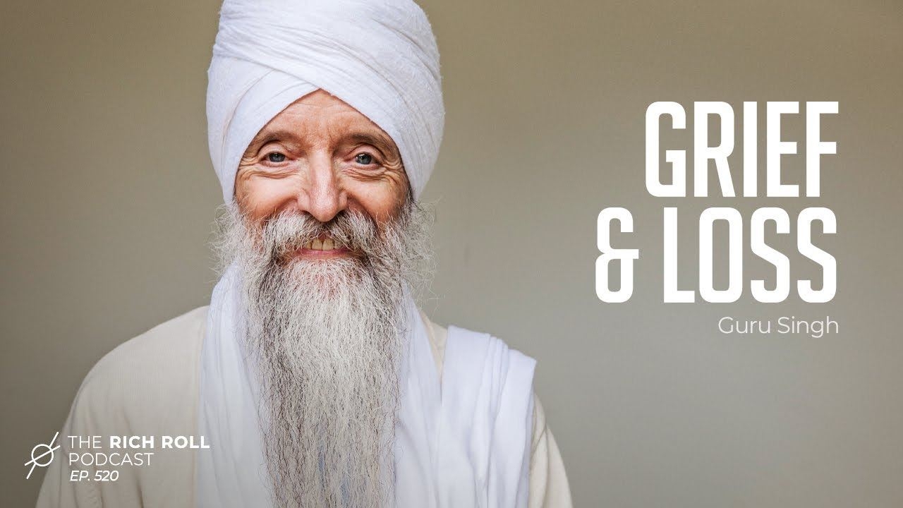 Good Grief: Guru Singh on Death & Loss | Rich Roll Podcast